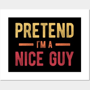 Pretend I'm a Nice Guy Posters and Art